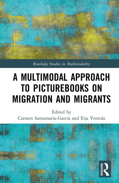 Carmen Santamaría-García, Eija Ventola - Multimodal Approach to Picturebooks on Migration and Migrants, Inbunden
