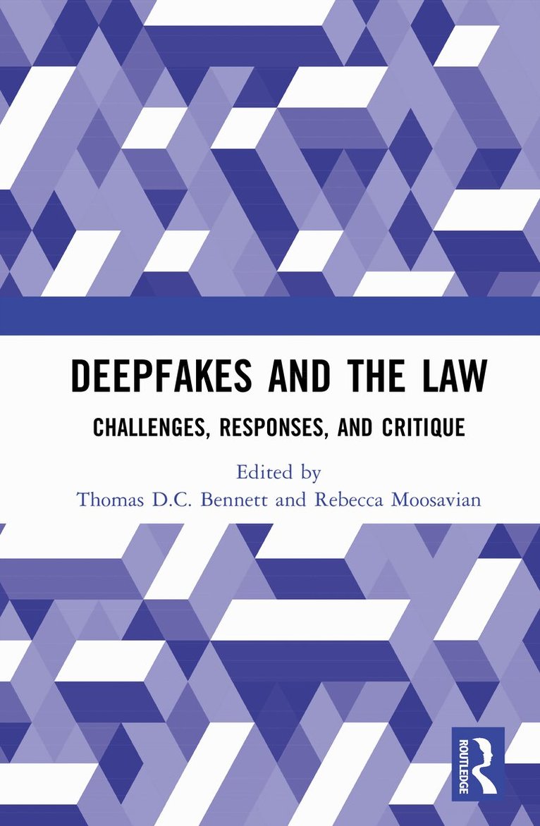 Thomas D.C. Bennett, Rebecca Moosavian - Deepfakes and the Law, Inbunden
