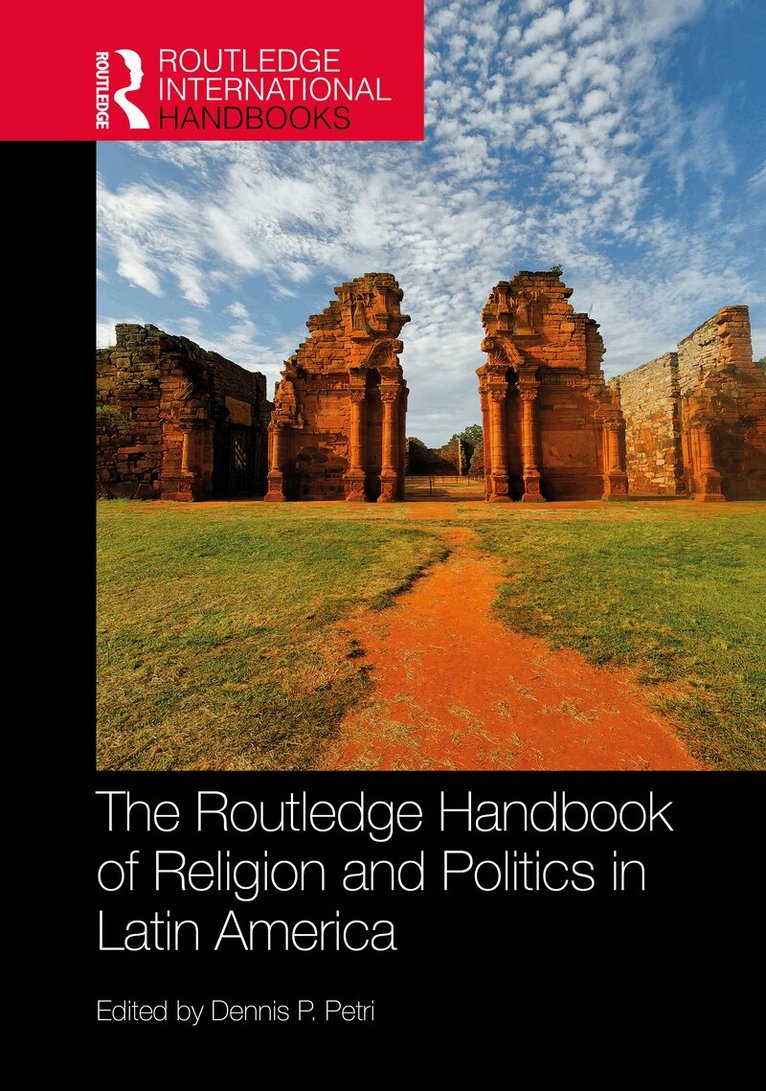 Dennis P. Petri - Routledge Handbook of Religion and Politics in Latin America, Inbunden