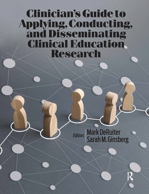 bokomslag Clinicians Guide to Applying, Conducting, and Disseminating Clinical Education Research