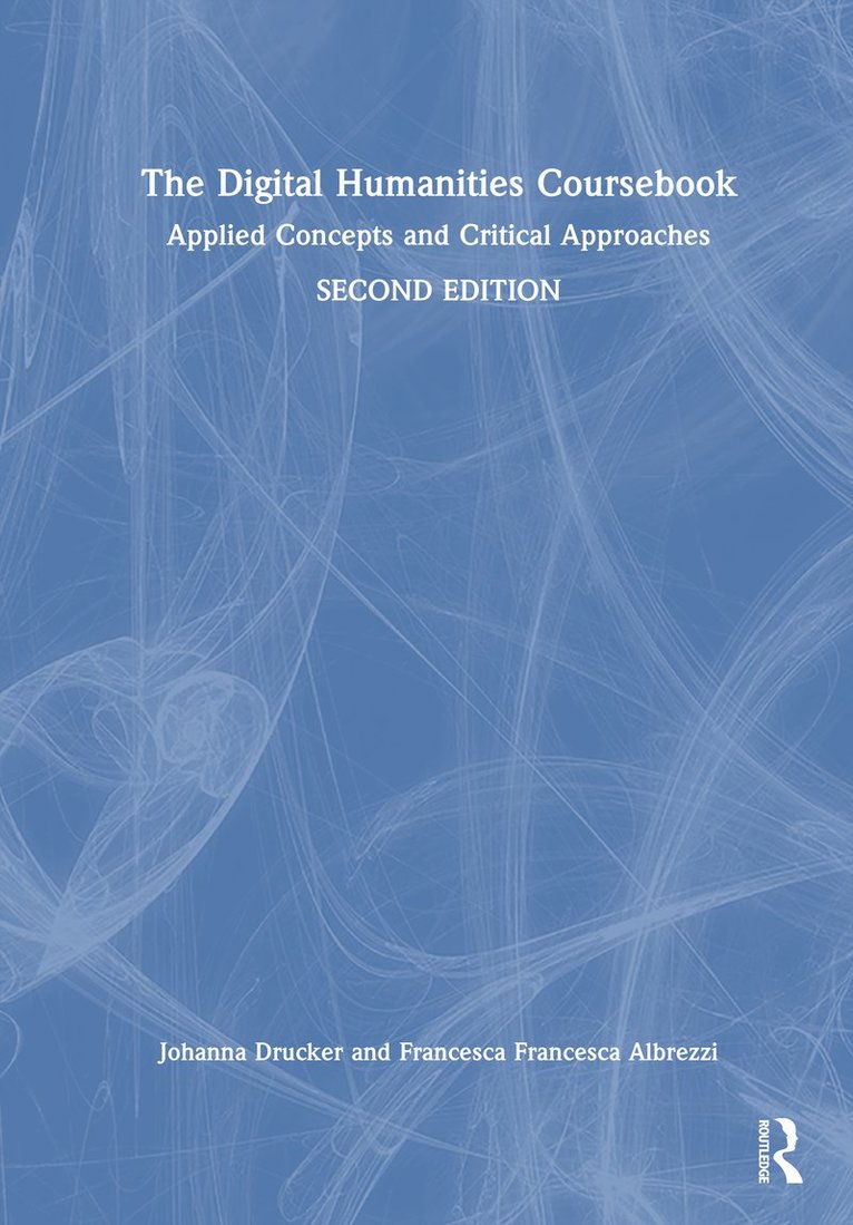 Johanna Drucker, Francesca Albrezzi, USA) Drucker, Johanna (UCLA - Digital Humanities Coursebook, Inbunden