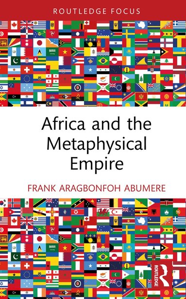 Frank Aragbonfoh Abumere - Africa and the Metaphysical Empire, Inbunden