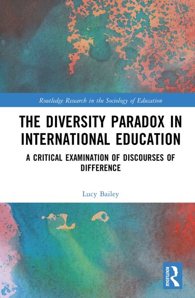Lucy Bailey - Diversity Paradox in International Education, Inbunden