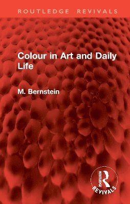 M. Bernstein - Colour in Art and Daily Life, Inbunden