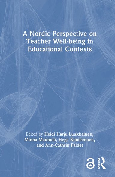 Heidi Harju-Luukkainen, Minna Maunula, Hege Knudsmoen, Ann-Cathrin Faldet - Nordic Perspective on Teacher Well-being in Educational Contexts, Inbunden