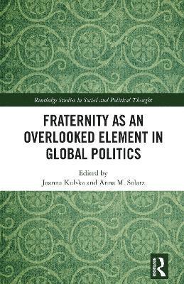 bokomslag Fraternity as an Overlooked Element in Global Politics