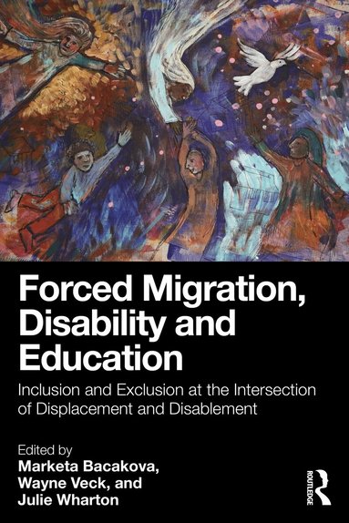 Marketa Bacakova, Wayne Veck, Julie Wharton - Forced Migration, Disability and Education, Häftad