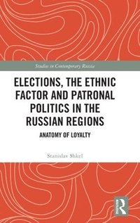 bokomslag Elections, the Ethnic Factor and Patronal Politics in the Russian Regions