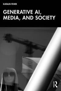bokomslag Generative AI, Media, and Society