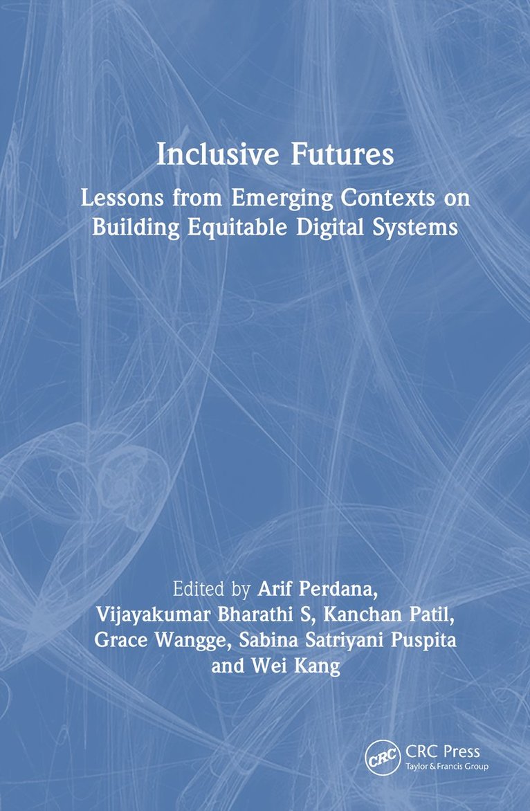 Arif Perdana, Vijayakumar Bharathi S, Kanchan Patil, Grace Wangge, Sabina Satriyani Puspita, Wei Kang, Vijayakumar Bharathi S. - Inclusive Futures, Inbunden
