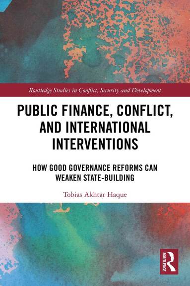Tobias Akhtar Haque - Public Finance, Conflict, and International Interventions, Häftad