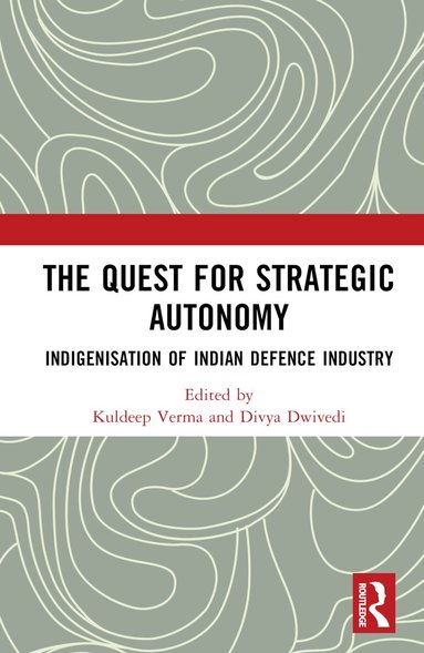 Kuldeep Verma, Divya Dwivedi - Quest for Strategic Autonomy, Inbunden