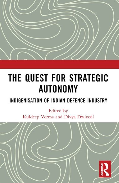 Kuldeep Verma, Divya Dwivedi - Quest for Strategic Autonomy, Häftad