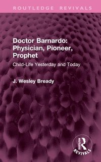 bokomslag Doctor Barnardo: Physician, Pioneer, Prophet