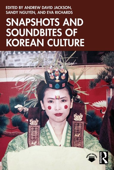Andrew David Jackson, Sandy Nguyen, Eva Richards - Snapshots and Soundbites of Korean Culture, Häftad