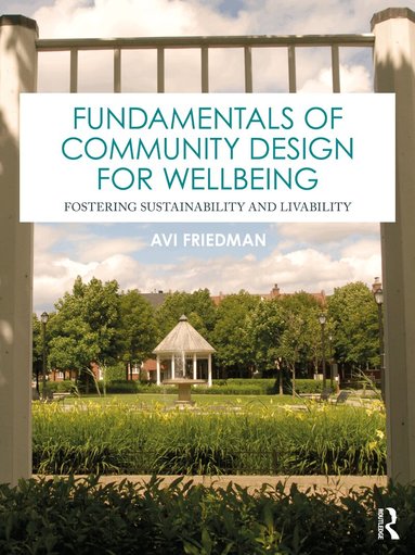 Avi Friedman - Fundamentals of Community Design for Wellbeing, Inbunden