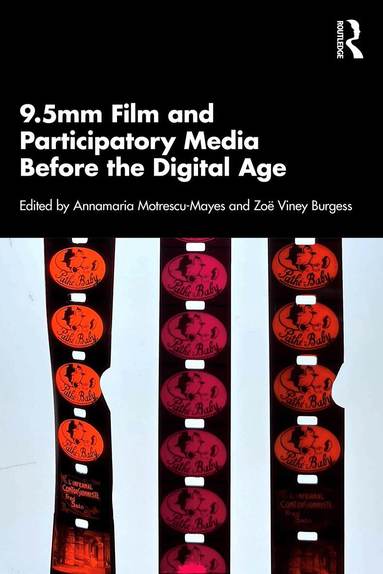 Annamaria Motrescu-Mayes, Zoë Viney Burgess - 9.5mm Film and Participatory Media Before the Digital Age, Häftad