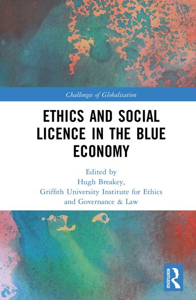 Hugh Breakey, Charles Sampford - Ethics and Social Licence in the Blue Economy, Inbunden