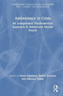 Maria Papadima, Rachel Acheson, Nikolaos Tzikas - Psychoanalytic Crisis Work with Adolescents, Inbunden