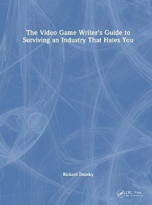 bokomslag The Video Game Writer's Guide to Surviving an Industry That Hates You