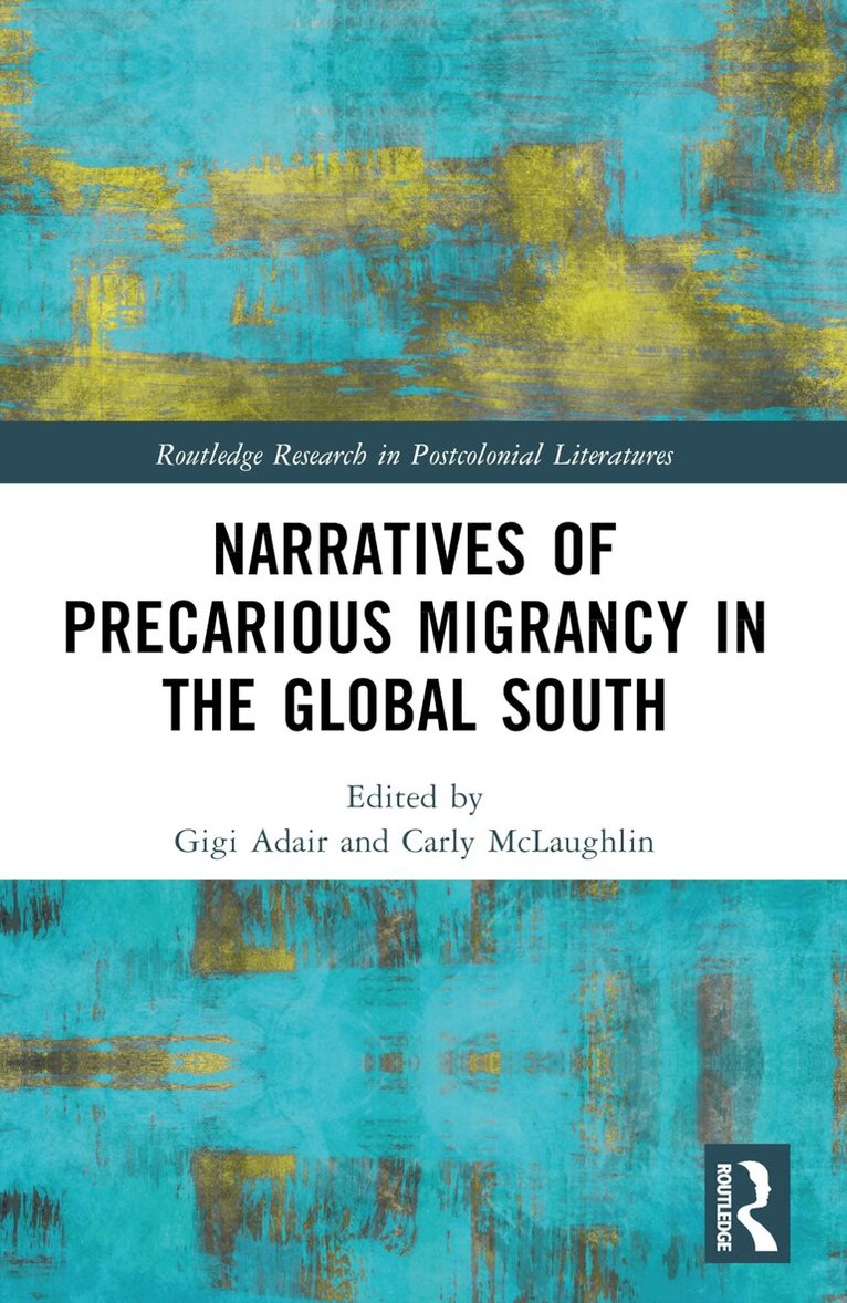 Gigi Adair, Carly McLaughlin - Narratives of Precarious Migrancy in the Global South, Häftad