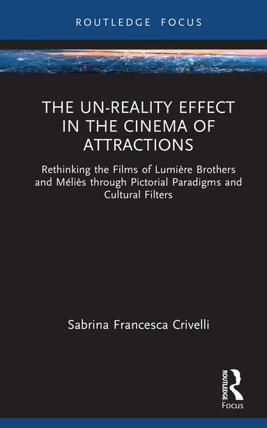 Sabrina Francesca Crivelli - Un-Reality Effect in the Cinema of Attractions, Inbunden