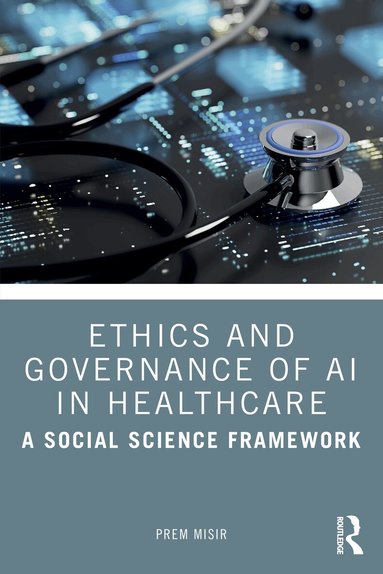 Prem Misir - Ethics and Governance of AI in Healthcare, Häftad