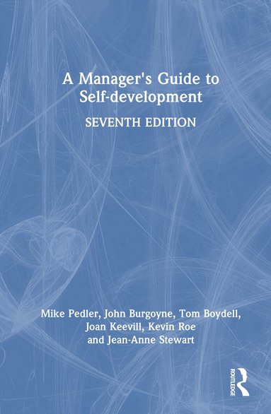 Mike Pedler, John Burgoyne, Tom Boydell, Joan Keevill, Kevin Roe, Jean-Anne Stewart - Manager's Guide to Self-development, Inbunden