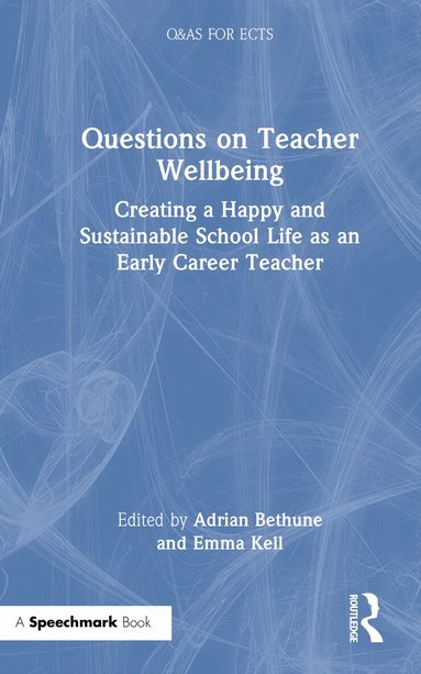 Adrian Bethune, Emma Kell - Questions on Teacher Wellbeing, Inbunden
