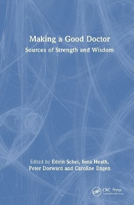 Edvin Schei, Iona Heath, Peter Dorward, Caroline Engen, Norway) Schei, Edvin (University of Bergen, IGS, Norway) Engen, Caroline (University of Bergen - Making a Good Doctor, Inbunden