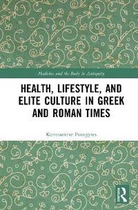 bokomslag Health, Lifestyle, and Elite Culture in Greek and Roman Times