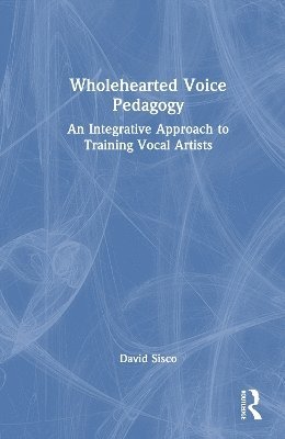 bokomslag Wholehearted Voice Pedagogy