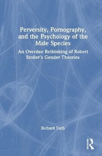 bokomslag Perversity, Pornography, and the Psychology of the Male Species