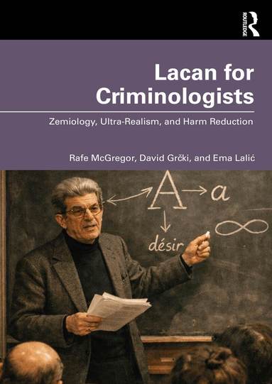 Rafe McGregor, David Grčki, Ema Lalić - Lacan for Criminologists, Häftad