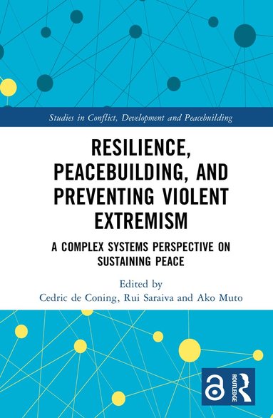 Cedric de Coning, Rui Saraiva, Ako Muto - Resilience, Peacebuilding, and Preventing Violent Extremism, Inbunden