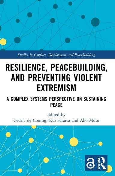 Cedric de Coning, Rui Saraiva, Ako Muto - Resilience, Peacebuilding, and Preventing Violent Extremism, Häftad