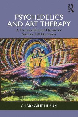 bokomslag Psychedelics and Art Therapy