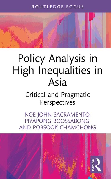 Noe John Sacramento, Piyapong Boossabong, Pobsook Chamchong - Policy Analysis in High Inequalities in Asia, Inbunden