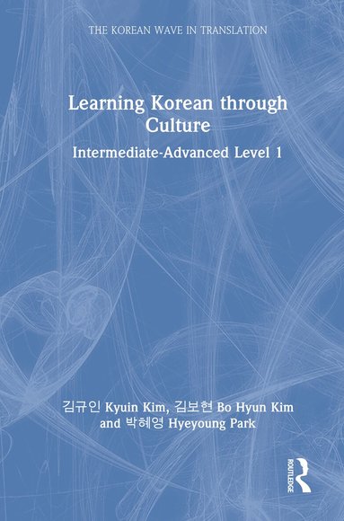Kyuin Kim, Bo Hyun Kim, Hyeyoung Park - Learning Korean through Culture, Inbunden