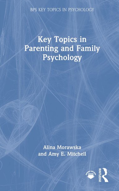 Alina Morawska, Amy Mitchell - Key Topics in Parenting and Family Psychology, Inbunden