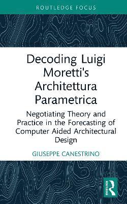 bokomslag Decoding Luigi Moretti's Architettura Parametrica