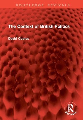 David Coates - Context of British Politics, Inbunden