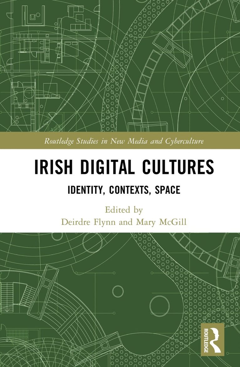 Deirdre Flynn, Mary McGill, Ireland) Flynn, Deirdre (Mary Immaculate College, Ireland) McGill, Mary (University of Galway - Irish Digital Cultures, Inbunden