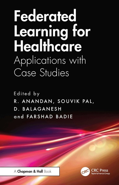 R. Anandan, Souvik Pal, D. Balaganesh, Farshad Badie - Federated Learning for Healthcare, Inbunden