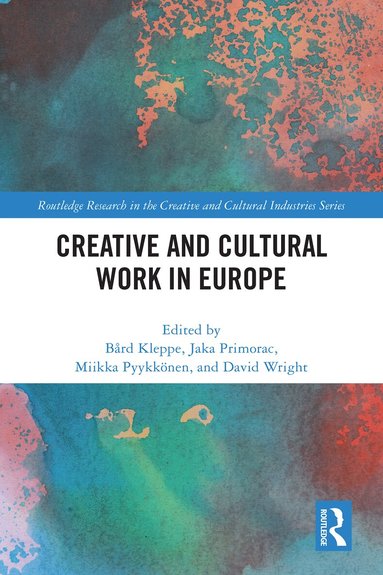 Bård Kleppe, Jaka Primorac, Miikka Pyykkönen, David Wright - Creative and Cultural Work in Europe, Inbunden