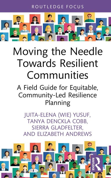 Juita-Elena (Wie) Yusuf, Tanya Denckla Cobb, Sierra Gladfelter, Elizabeth Andrews - Moving the Needle Towards Resilient Communities, Inbunden