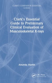 bokomslag Clarks Essential Guide to Preliminary Clinical Evaluation of Musculoskeletal X-rays