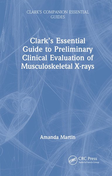 bokomslag Clarks Essential Guide to Preliminary Clinical Evaluation of Musculoskeletal X-rays