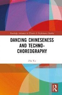 bokomslag Dancing Chineseness and Techno-Choreography