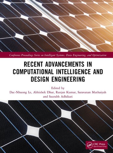 Dac-Nhuong Le, Abhishek Dhar, Ranjan Kumar, Saravanan Muthaiyah, Saurabh Adhikari - Recent Advancements in Computational Intelligence and Design Engineering, Inbunden